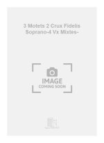 3 MOTETS 2 CRUX FIDELIS SOPRANO-4 VX MIXTES- CHANT