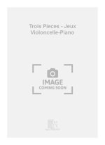 TROIS PIECES - JEUX VIOLONCELLE-PIANO VIOLONCELLE