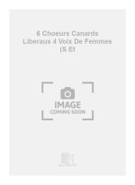 6 CHOEURS CANARDS LIBERAUX 4 VOIX DE FEMMES (S ET CHANT
