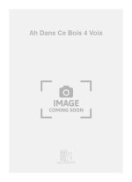 AH DANS CE BOIS 4 VOIX  CHANT
