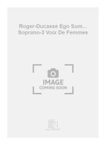 ROGER-DUCASSE EGO SUM... SOPRANO-3 VOIX DE FEMMES CHANT