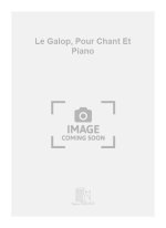 LE GALOP, POUR CHANT ET PIANO  CHANT