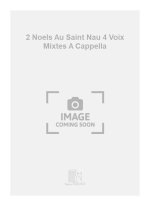 2 NOELS AU SAINT NAU 4 VOIX MIXTES A CAPPELLA  CHANT