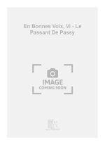 EN BONNES VOIX, VI - LE PASSANT DE PASSY  CHANT