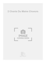 2 CHANTS DU MAINE CHOEURS  CHANT