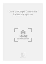 DANS LE CORPS OBSCUR DE LA METAMORPHOSE MUSIQUE D'ENSEMBLE