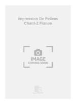IMPRESSION DE PELLEAS CHANT-2 PIANOS  CHANT