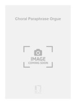 CHORAL PARAPHRASE ORGUE  ORGUE