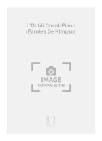 L'OUBLI CHANT-PIANO (PAROLES DE KLINGSOR  CHANT