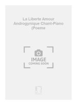LA LIBERTE AMOUR ANDROGYNIQUE CHANT-PIANO (POEME CHANT