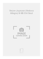VEUVE JOYEUSE (VEDOVA ALLEGRA) N 6B CHT SEUL CHANT