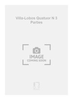 VILLA-LOBOS QUATUOR N 3 PARTIES  MUSIQUE D'ENSEMBLE