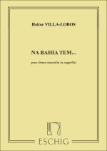 NA BAHIA TEM..., POUR CHOEUR MASCULI (A CAPPELLA) CHANT