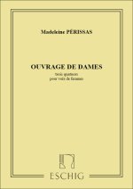 OUVRAGES DE DAMES 3 QUATUOR VX DE FEMMES  CHANT