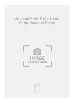 JE JOUE POUR PAPA 5 LES PETITS SOLDATS PIANO  PIANO