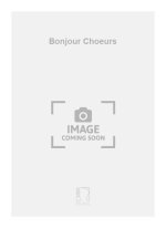 BONJOUR CHOEURS  CHANT