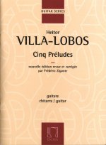 HEITOR VILLA-LOBOS  :  CINQ PRELUDES -  NOUVELLE EDITION REVUE ET CORRIGEE PAR FREDERIC ZIGANTE