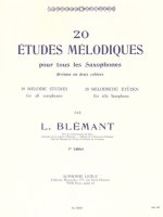 LOUIS BLEMANT - 20 ETUDES MELODIQUES POUR TOUS LESSAXOPHONES, 1<SUP>ER</SUP> CAHIER