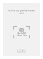 FRANCOIS-JOSEPH GOSSEC: HYMNE A LA GRANDE PRAIRIAL, ANII (CHORAL-MIXED ACCOMPANIED)