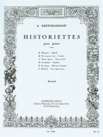 ALEXANDER GRETCHANINOFF: HISTORIETTES (PIANO) PIANO