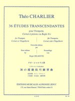 THEO CHARLIER : 36 ETUDES TRANSCENDANTES POUR TROMPETTE, CORNET A PISTON OU BUGLE SI BEMOL