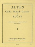 JOSEPH-HENRI ALTES - CELEBRE METHODE COMPLETE DE FLUTE , VOL. 1