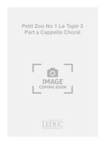 BARILLER PETIT ZOO NO 1 LE TAPIR 3 PART A CAPPELLA CHORAL