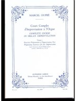 MARCEL DUPRE - COURS COMPLET D IMPROVISATION A L ORGUE, VOL. 1