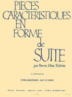 PIERRE-MAX DUBOIS - PIECES CARACTERISTIQUES EN FORME DE SUITE POUR SAXOPHONE ALTO ET PIANO&NBSP;: A