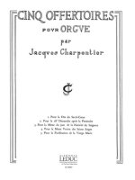 JACQUES CHARPENTIER: 5 OFFERTOIRES (ORGAN)