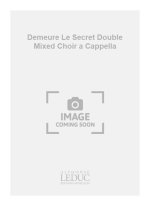 CHAILLEY J. DEMEURE LE SECRET DOUBLE MIXED CHOIR A CAPPELLA