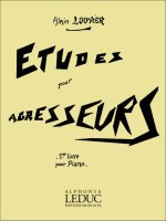 ALAIN LOUVIER: ETUDES POUR AGRESSEURS VOL.1 (PIANO SOLO) PIANO