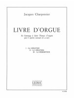 JACQUES CHARPENTIER: LIVRE D'ORGUE EN HOMMAGE A THOMAS D'AQUIN (ORGAN)