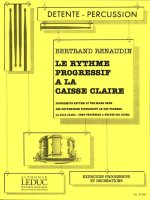 BERTRAND RENAUDIN: LE RYTHME PROGRESSIVE A LA CAISSE CLAIRE (PERCUSSION SOLO)