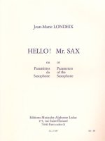 JEAN-MARIE LONDEIX - HELLO&NBSP;! MR. SAX, OU LES PARAMETRES DU SAXOPHONE