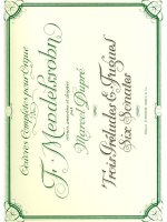 FELIX JACOB LUDWIG MENDELSSOHN BARTHOLDY: COMPLETE ORGAN WORKS (ORGAN)