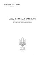 ROLANDE FALCINELLI: 5 CHORALS SUR L'ANTIENNE DU MAGNIFICAT DU SAINT SACRAMENT (ORGAN)