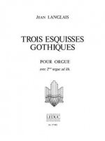 JEAN LANGLAIS: 3 ESQUISSES GOTHIQUES (ORGAN)