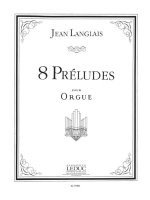 JEAN LANGLAIS: 8 PRELUDES (ORGAN)