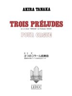 AKIRA TANAKA: 3 PRELUDES ON THE CHORALE 'WARDUS' (ORGAN)