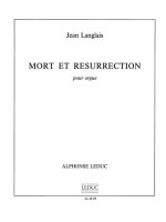 JEAN LANGLAIS: MORT ET RESURRECTION (ORGAN)