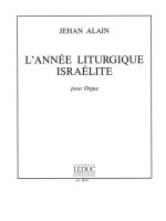 JEHAN ARISTE ALAIN: L'ANNEE LITURGIQUE ISRAELITE (ORGAN)