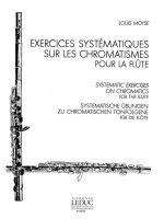 LOUIS MOYSE: EXERCICES SYSTEMATIQUES SUR LES CHROMATISMES (FLUTE SOLO)