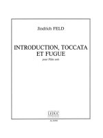 JINDRICH FELD: INTRODUCTION, TOCCATA ET FUGUE (FLUTE SOLO)
