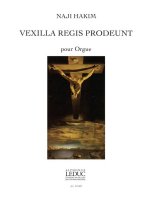 NAJI HAKIM: VEXILLA REGIS PRODEUNT (ORGAN)