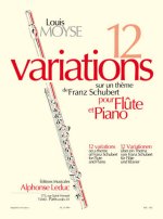 MOYSE L: 12 VARIATIONS POUR FLUTE ET PIANO D'APRES SCHUBERT D 802