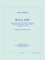 TOMASI: BALLADE (14') ARRANGEMENT DE J.M. LONDEIX POUR SAXOPHONE ALTO SOLO ET ENSEMBLE DE SAXOPHONES