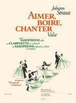 JOHANN STRAUSS: AIMER, BOIRE, CHANTER (SAXOPHONE/PIANO ACCOMPANIMENT)
