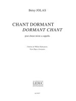 BETSY JOLAS: CHANT DORMANT, DORMANT CHANT (CHORAL-MIXED A CAPPELLA) CHANT