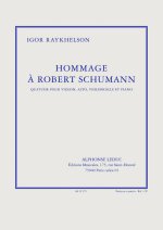 RAYKHELSON: HOMMAGE A ROBERT SCHUMANN  (EN SOL# MINEUR) QUATUOR POUR VIOLON, ALTO, VIOLONCELLE ET PI